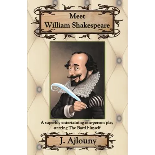 Meet William Shakespeare: A superbly entertaining one-person play starring The Bard himself