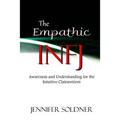 The Empathic INFJ: Awareness and Understanding for the Intuitive Clairsentient