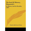 The Seal Of History, Manasseh's: Its History And Its Heraldry (1897)