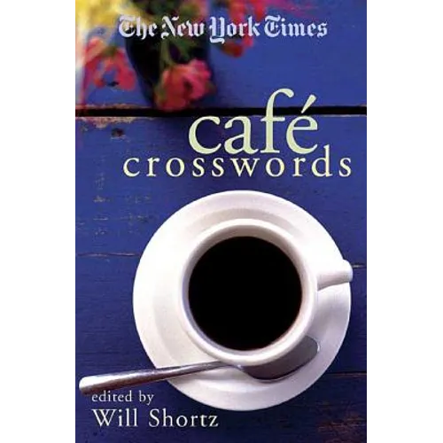 The New York Times Café Crosswords: Light and Easy Puzzles