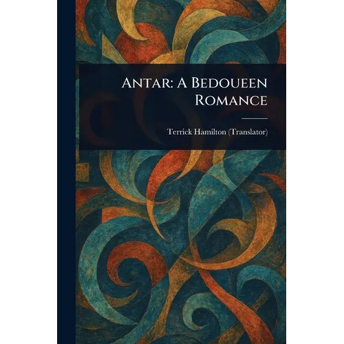 Antar: A Bedoueen Romance
