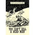 You Can't Kill a Dead Man: Viet Nam as We Remember It