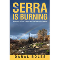 The Serra is Burning: A Memoir of Fire, Trauma, and the Search for Healing