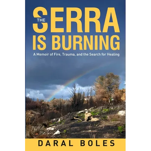 The Serra is Burning: A Memoir of Fire, Trauma, and the Search for Healing