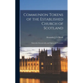 Communion Tokens of the Established Church of Scotland: Sixteenth, Seventeenth, and Eighteenth Centuries
