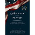 And Then They Prayed: Moments in American History Impacted By Prayer