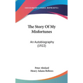The Story Of My Misfortunes: An Autobiography (1922)