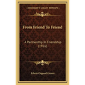 From Friend To Friend: A Partnership In Friendship (1916)