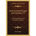 Great Pyramid Passages And Chambers V3: The Great Pyramid, Its Scientific Features