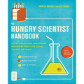 The Hungry Scientist Handbook: Electric Birthday Cakes, Edible Origami, and Other DIY Projects for Techies, Tinkerers, and Foodies
