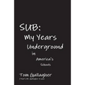 Sub: My Years Underground in America's Schools