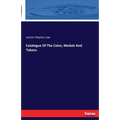 Catalogue Of The Coins, Medals And Tokens