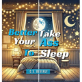 Better Take Your Ass to Sleep