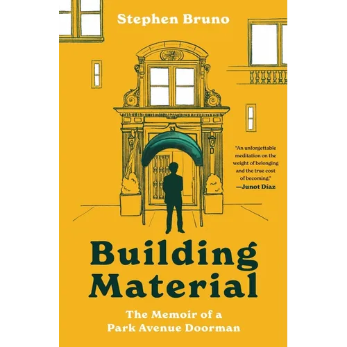 Building Material: The Memoir of a Park Avenue Doorman