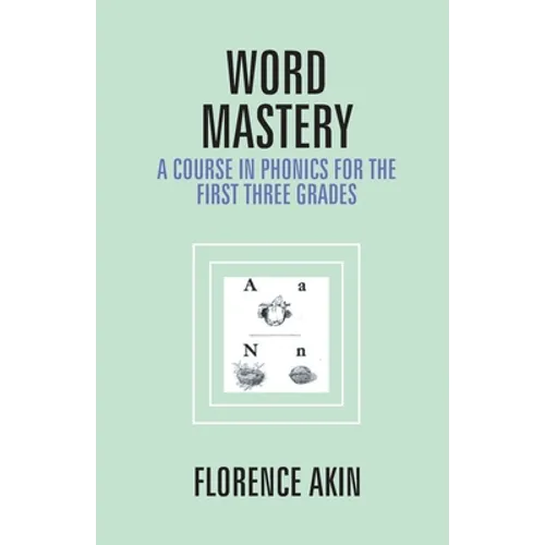 Word Mastery: A Course In Phonics For The First Three Grades