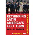 Rethinking Latin America's Left Turn: A Historical and Theoretical Approach