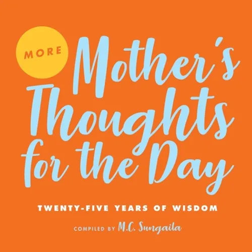 More Mother's Thoughts for the Day: Twenty-Five Years of Wisdom - Paperback