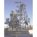 How To Mill Your Gold & Silver