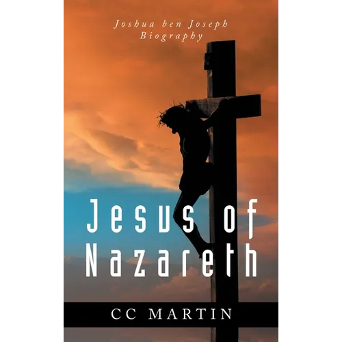 Jesus of Nazareth: Joshua ben Joseph Biography