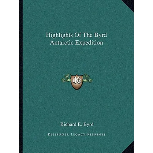 Highlights of the Byrd Antarctic Expedition