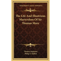 The Life And Illustrious Martyrdom Of Sir Thomas More
