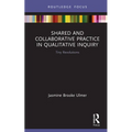 Shared and Collaborative Practice in Qualitative Inquiry: Tiny Revolutions