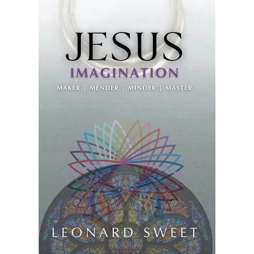 Jesus Imagination: Maker, Mender, Minder, Master