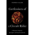 Confessions of a Circuit Rider: A Marginal Chaplain's Apocalyptic and Disjointed Journal