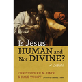 Is Jesus Human and Not Divine?