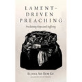 Lament-Driven Preaching: Proclaiming Hope Amid Suffering