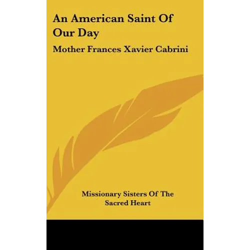 An American Saint Of Our Day: Mother Frances Xavier Cabrini