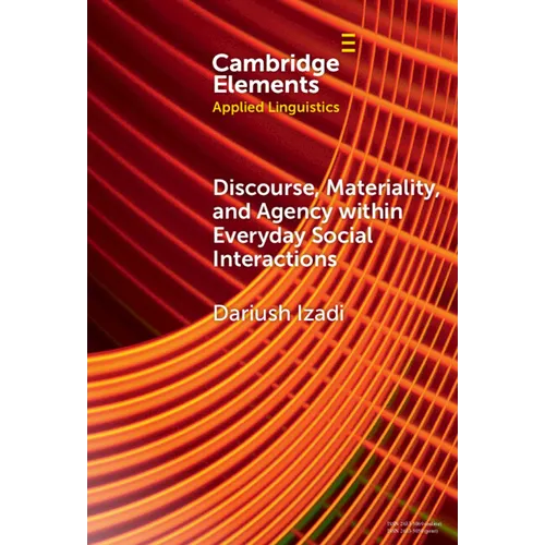 Discourse, Materiality, and Agency within Everyday Social Interactions