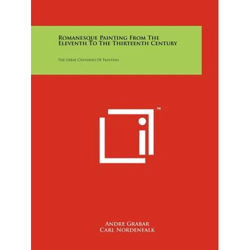 Romanesque Painting from the Eleventh to the Thirteenth Century: The Great Centuries of Painting