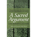 A Sacred Argument: Dispatches from the Christian, Jewish, and Muslim Encounter