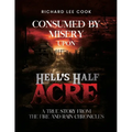 Consumed By Misery Upon Hell's Half Acre: A True Story From The FIRE and RAIN Chronicles