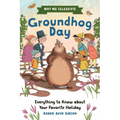 Why We Celebrate Groundhog Day: Everything to Know about Your Favorite Holiday