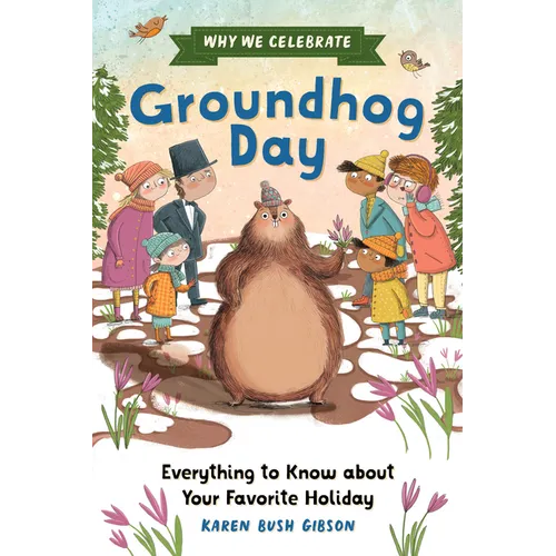 Why We Celebrate Groundhog Day: Everything to Know about Your Favorite Holiday