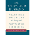 The Postpartum Husband: Practical Solutions for Living with Postpartum Depression