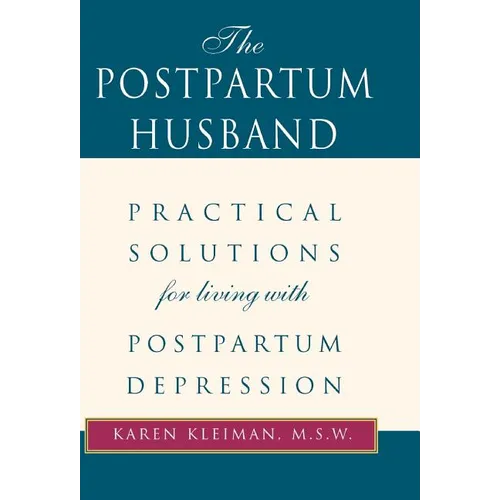 The Postpartum Husband: Practical Solutions for Living with Postpartum Depression
