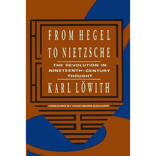 From Hegel to Nietzsche: The Revolution in Nineteenth-Century Thought