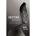 Shifting Optics: A Life, in Perspective