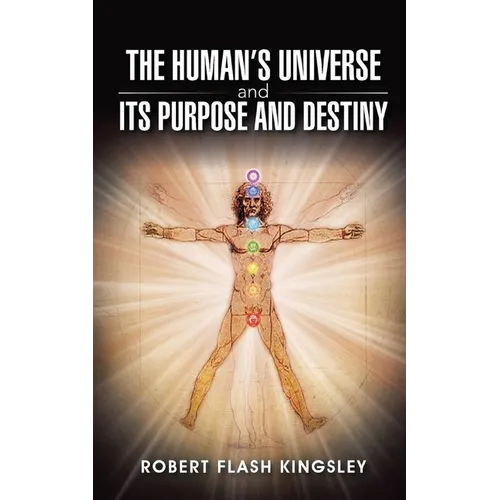 The Human's Universe and Its Purpose and Destiny