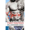 "You're Mine": A Sweet & Steamy Romance