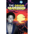The Origin of Strength: Sometimes the Hero We Seek is Ourself