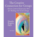 The Creative Connection for Groups: Person-Centered Expressive Arts for Healing and Social Change (Color Version)