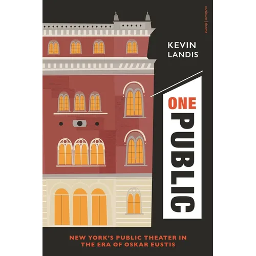 One Public: New York's Public Theater in the Era of Oskar Eustis