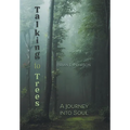 Talking to Trees: A Journey into Soul