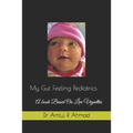 My Gut Feeling Pediatrics: A book Based On Live Vignettes