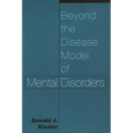 Beyond the Disease Model of Mental Disorders