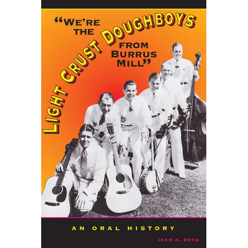 We're the Light Crust Doughboys from Burrus Mill: An Oral History